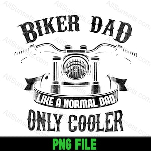 Biker Dad come un normale papà solo Cooler Distressed Png **Nessun SVG incluso** Clipart di motociclista papà per uso domestico o commerciale Stampa su richiesta