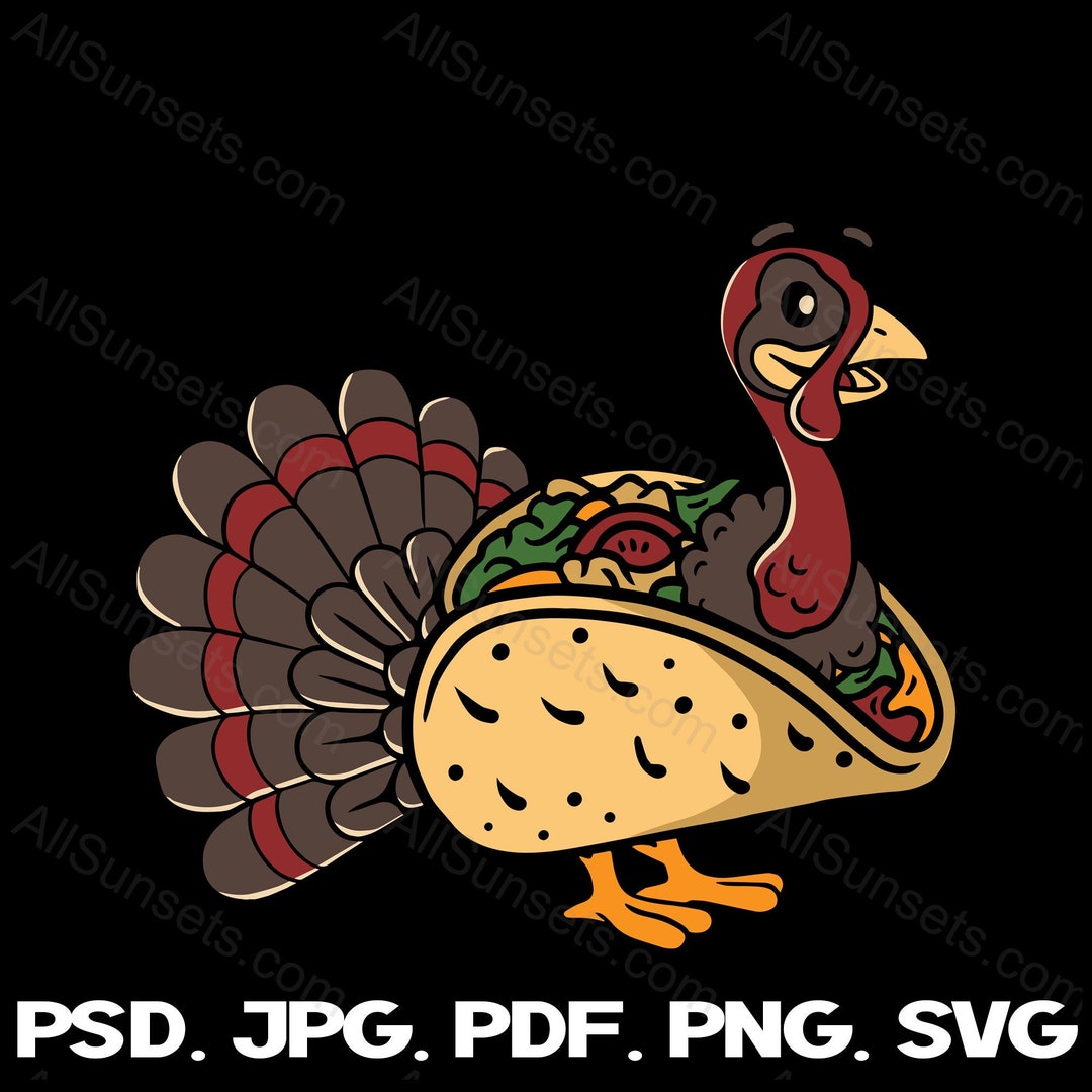 Turkey Taco Svg Png Pdf Psd Jpg File Types Eat Tacos Funny Thanksgiving Disguise Holiday Food Dinner Cricut Clipart - Etsy Denmark