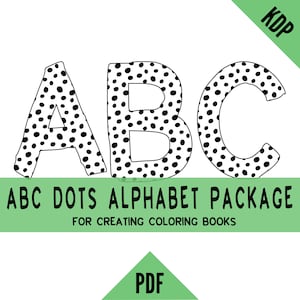 KDP ABC Alphabet Dots Coloring Interior Pages Sheets PDF Letters Colouring Pages For Creating A to Z Coloring Books