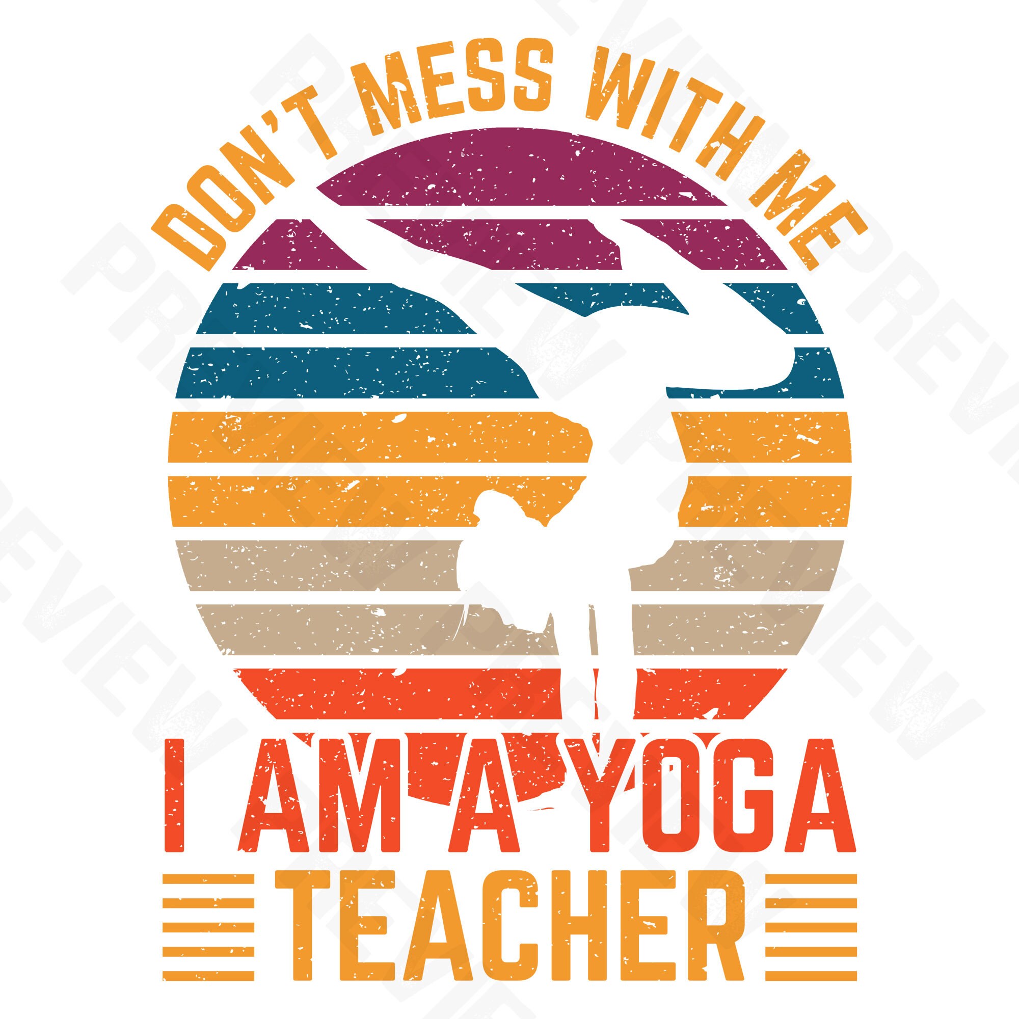 Yoga Teacher T-shirt Design Don't Mess With Me I Am A Yoga Teacher ...