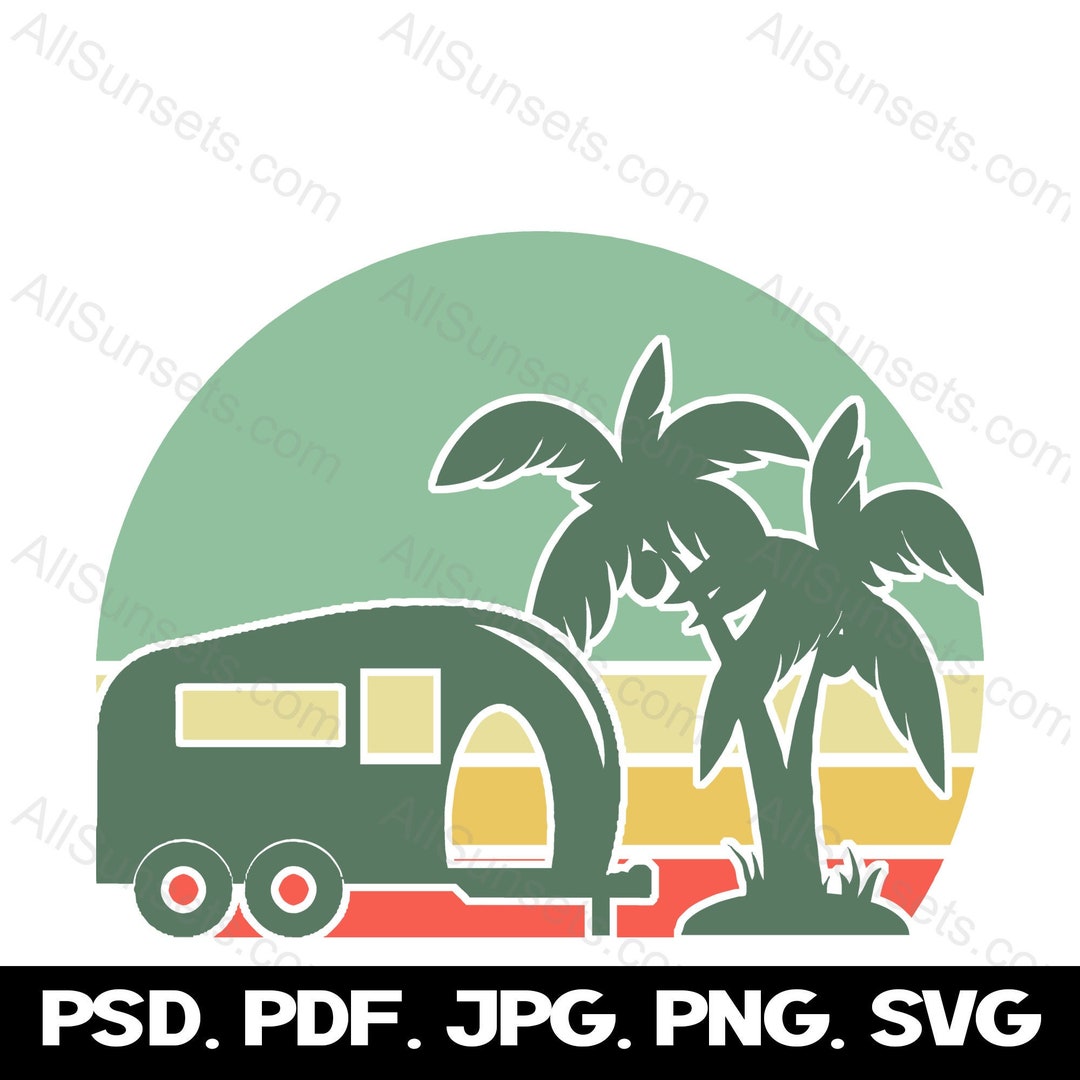 Camper Palm Trees Retro Sunset Svg Png Jpg Psd Pdf File Types Camping ...