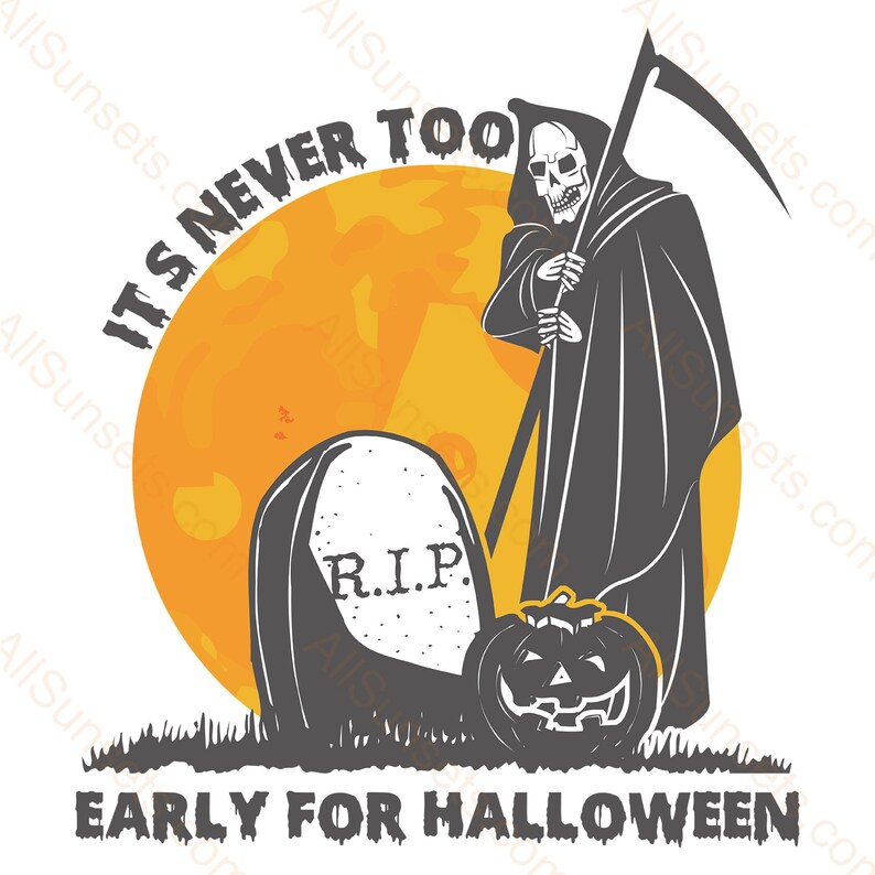 Grim Reaper Halloween T-shirt Design It's Never Too Early for RIP ...
