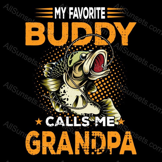 Fishing T-shirt Design My Favorite Buddy Calls Me Grandpa Print on Demand  or at Home Graphic PNG PSD SVG Pdf Jpg File Format -  Canada