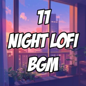11 Twitch-muziekstreamer Night Lofi-muziek, 11 nummers, stemmingsgeluiden, achtergrondmuziek, achtergrondmuziek voor streamers en Vtubers, YouTube-muziekkanaal