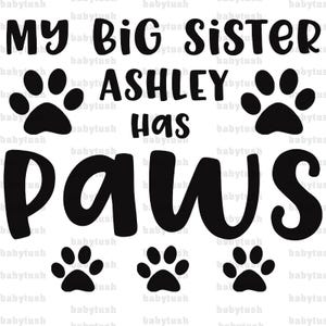 Pet Lover Baby Design My Big Sister Has Paws Design Cute Animals Themed Designs Personalized Name Design PNG Custom Design Digital Downloads