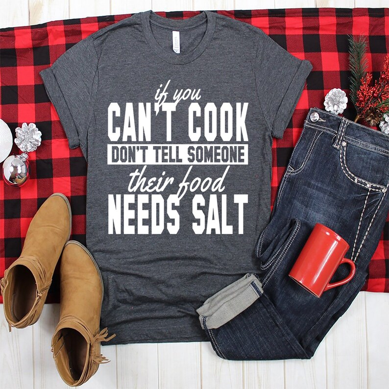 If You Cant Cook Dont Tell Someone Their Food Needs Salt Etsy