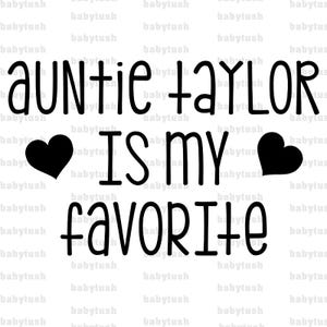 Favorite Aunt Designs Auntie Is My Favorite Personalized Name Design Customized Baby Shower Gift PNG Custom Design Digital Downloads