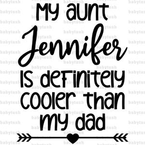 Baby Shower Gift My Aunt Is Definitely Cool Than My Daddy Design Cute Baby Designs Auntie Baby Gift PNG Custom Design Digital Downloads