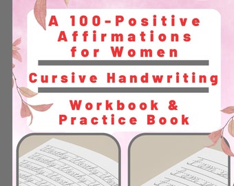 A 100-Positive Affirmations for Women Cursive Handwriting Workbook & Practice Book, PDF, Digital Download, Printable Workbook (Book1)
