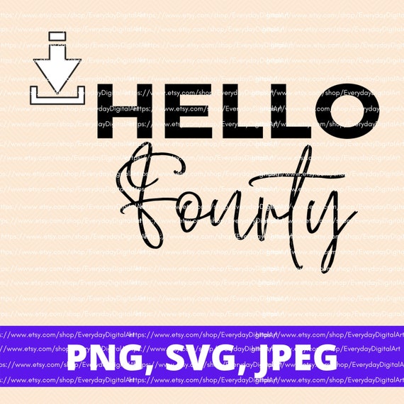 Download Hello 40 Svg Fortieth Birthday Svg 49 Birthday Shirt 40 Etsy