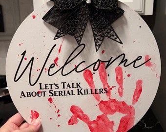 Welcome - Let’s Talk About Serial Killers - Halloween Door Hanger