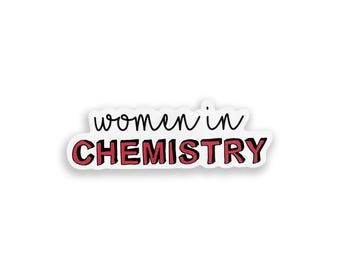 Women in Chemistry Vinyl Sticker, Women in Science Sticker, Chemistry Science Gift