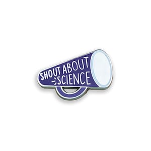 Shout About Science Enamel Pin, Science Communication Badge, Science Gift