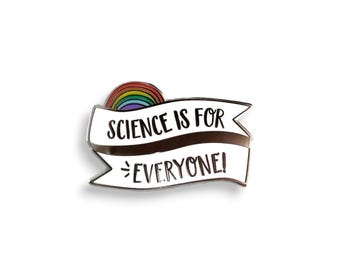 Science Is For Everyone Enamel Pin, Rainbow Badge, STEM Diversity Gift
