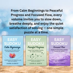 Op de afbeelding: Drie Easy Sudoku-puzzelboeken met de titels: Calm Beginnings, Peaceful Progress en Focused Flow. Elke boekomslag heeft een andere kleur en ontwerp, met de naam van de auteur onderaan. De tekst op de omslag zegt dat de boeken voor volwassenen en senioren zijn.