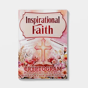 May include: A book titled "Inspirational Faith" with a floral and cross design. The cover features the words "Inspirational Faith" in a decorative frame. Below the title, the book's cover reads "CRYPTOGRAM" and "PUZZLES TO DECODE UPLIFTING MESSAGES OF FAITH, HOPE, AND LOVE."