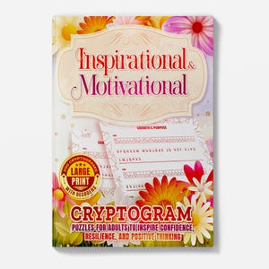 May include: A book cover with the title "Inspirational & Motivational" in a decorative font. The cover features colorful flowers and the text "CRYPTOGRAM" with "200 Cryptograms Large Print with Decoders" and puzzles for adults to inspire confidence, resilience, and positive thinking.