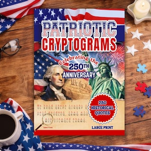 May include: A patriotic themed book cover with the title "PATRIOTIC CRYPTOGRAMS" and the text "Celebrating the 250th Anniversary". The cover features images of George Washington, the Statue of Liberty, and the American flag.