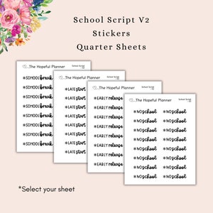 May include: Three sheets of stickers with different school-themed phrases. The first sheet has the phrase "*SCHOOL break" repeated eight times. The second sheet has the phrases "*LATE start" and "*EARLY release" repeated eight times. The third sheet has the phrase "*NO school" repeated eight times. The text "The Hopeful Planner" and "School Script V2" appears on each sheet. The text "*Select your sheet" appears at the bottom of the image.