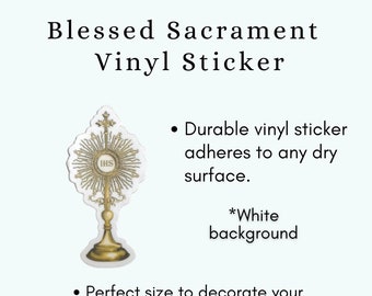 Monstrance / Blessed Sacrament Vinyl Decal Sticker - Catholic Devotion Vinyl Stickers for Phone Case, Laptop, Notebooks and Water Bottle