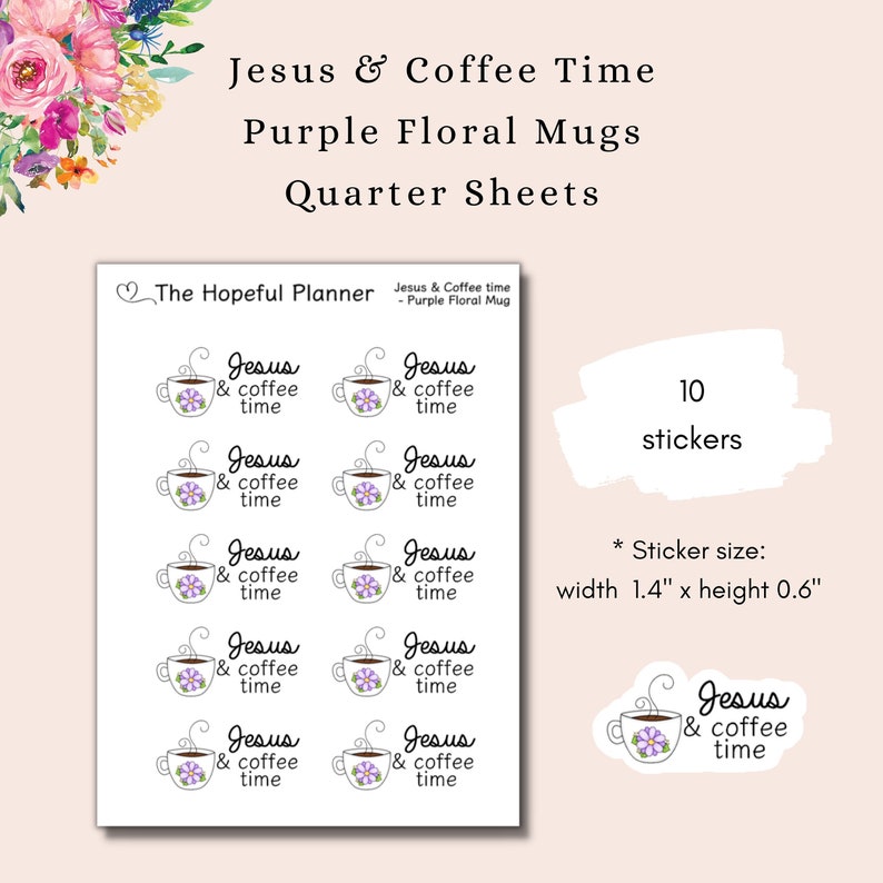May include: A sheet of 10 purple floral coffee mug stickers with the text "Jesus & coffee time". The stickers are 1.4 inches wide and 0.6 inches high.