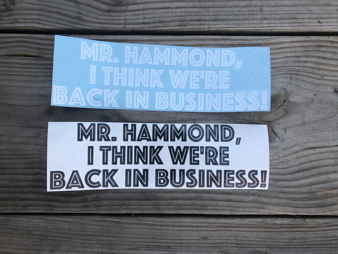 Hammond Sticker Mr. Hammond, I Think We're Back in Business! - Vinyl Decal - Etsy
