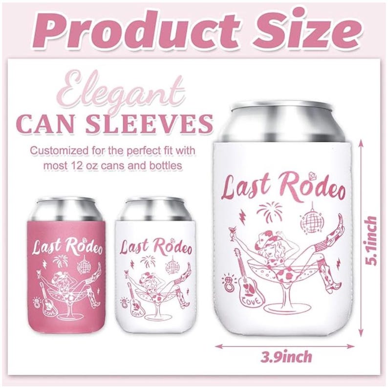 May include: White and pink can sleeves with the text "Last Rodeo" and a cowgirl illustration. The can sleeves are 3.9 inches wide and 5.1 inches tall. The text "Elegant CAN SLEEVES" is also visible.