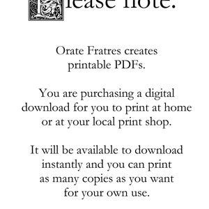 May include: White background with black text that reads "Please note: Orate Fratres creates printable PDFs. You are purchasing a digital download for you to print at home or at your local print shop. No physical item will be shipped."