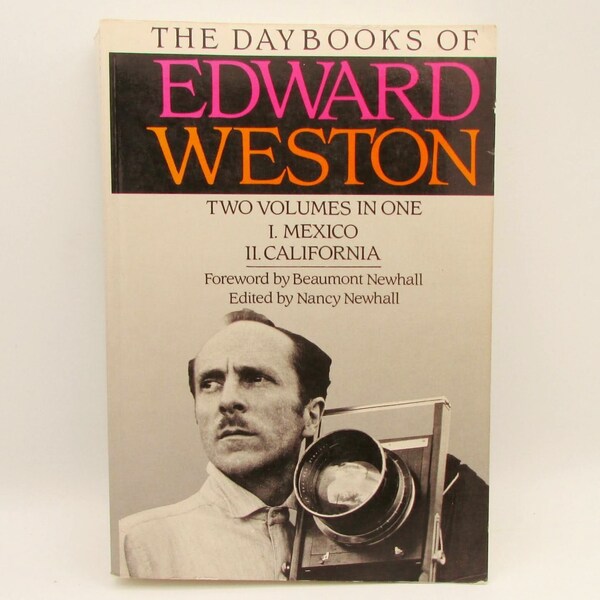 The Daybooks of Edward Weston: Mexico & California, photographs 1920s and 1930s