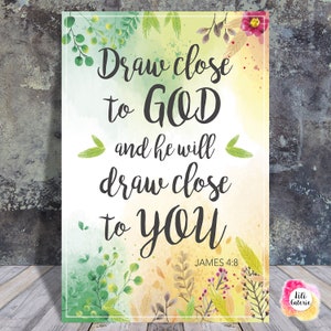 James 4:8 - Draw close to God - Scripture quote digital printable - JW