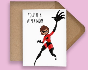 You're a Super Mom, Elastigirl, Mothers Day Card, Mother's Day, The Incredibles Card, Card for Mum, Funny Mothers Day Card, Card for Her