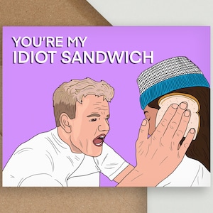 Carte sandwich idiot, carte d'anniversaire drôle, carte de Saint-Valentin, carte de voeux de joyeux anniversaire, Gordon Ramsey, carte pour adulte, carte de fête des mères
