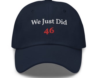 We Just Did 46 President Biden Blue Dad hat