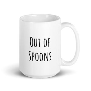 Out of Spoons mug, mental health mug, no more spoons mug