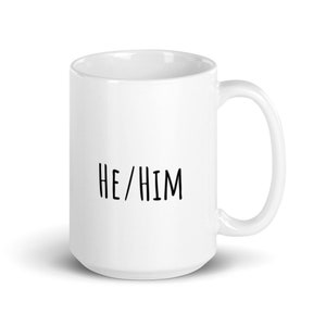 He/Him pronoun mug, preferred pronoun mug