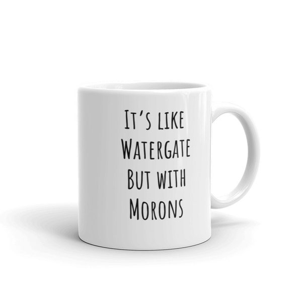 It’s like Watergate But With Morons mug, Trump Hearings mug, January 6th mug