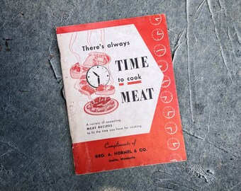 Vintage Booklet: "There's Always Time to Cook Meat" by Geo. A. Hormel & Co. (1956)