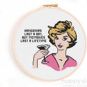 Hangovers Last a Day, Memories Last a Lifetime! Cross Stitch Pattern Funny / Funny Wine Cross Stitch Pattern / sarcastic Cross Stitch