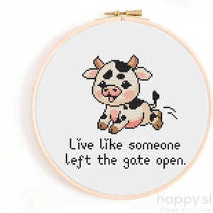 Live Like Someone Left the Gate Open Cross Stitch Pattern - Happy Cow Cross Stitch Chart - Funny Cross Stitch Patterns