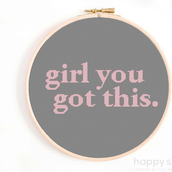 girl you got this - Motivational Cross Stitch - Feminist Cross Stitch Pattern