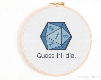 Dungeons and Dragons Cross Stitch Pattern - D20 Cross Stitch Pattern - Guess I'll die - Roll a D20.