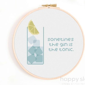 Sometimes the Gin is the Tonic Cross Stitch Pattern - Sarcastic Cross Stitch - Gin and Tonic Cross Stitch - Cocktails Cross Stitch Pattern