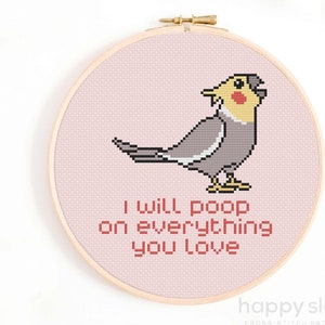 I Will Poop on Everything You Love Cross Stitch Pattern - Cockatiel Cross Stitch Chart - Funny Weero Cross Stitch Patterns - Quarrion