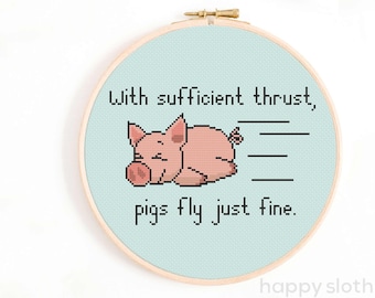 With Sufficient Thrust Pigs Fly Just FIne Cross Stitch Pattern -  Funny Pig Cross Stitch Chart - Cute Animal Pattern