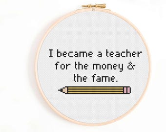 Me convertí en maestra por el dinero y la fama / Patrón de punto de cruz de regalo para maestra