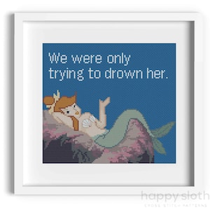 Peter&#39;s Mermaid Cross Stitch Pattern - &#39;We were only trying to drown her&#39; Cross Stitch
