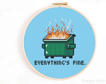 May include: Cross stitch pattern of a green dumpster on fire with the text "Everything's Fine."