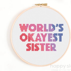 World&#39;s Okayest Sister - Sister Gift Cross Stitch Pattern