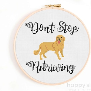 Golden Retriever Cross Stitch Pattern - Don't Stop Retrieving Cross Stitch Chart - Funny Cross Stitch Patterns