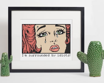 I'm Surrounded by Idiots! Cross Stitch Pattern Funny / Funny Retro Cross Stitch Pattern / Vintage Sarcastic Cross Stitch / Comic Style